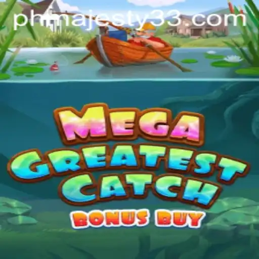 Explore the Exciting World of MegaGreatestCatchBonusBuy: Majesty33 Edition